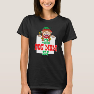 I'm the dog mom elf female elf family matching chr T-Shirt