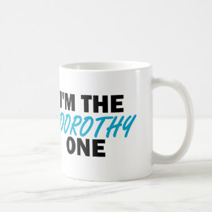 I'm the Dorothy One! Coffee Mug
