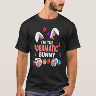 I'm The Dramatic Bunny Easter Bunny Party Family M T-Shirt