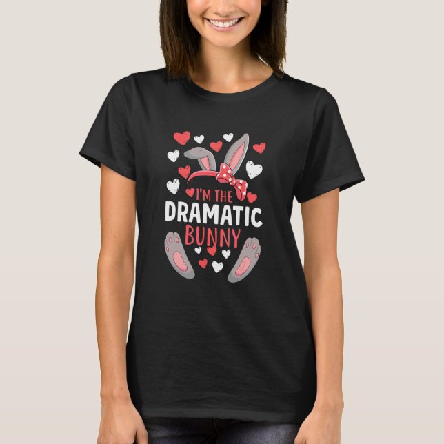 I'm The Dramatic Bunny Matching Rabbit Family Part T-Shirt (Front)