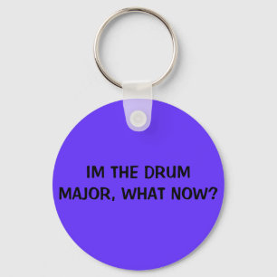 IM THE DRUM MAJOR, WHAT NOW? KEY RING