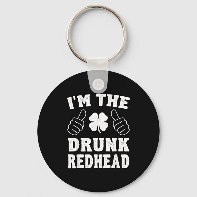 I'm The Drunk Redhead Funny St Patricks Day  Key Ring (Front)