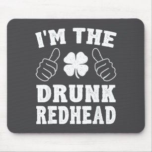 I'm The Drunk Redhead Funny St Patricks Day  Mouse Mat
