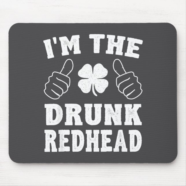 I'm The Drunk Redhead Funny St Patricks Day  Mouse Mat (Front)
