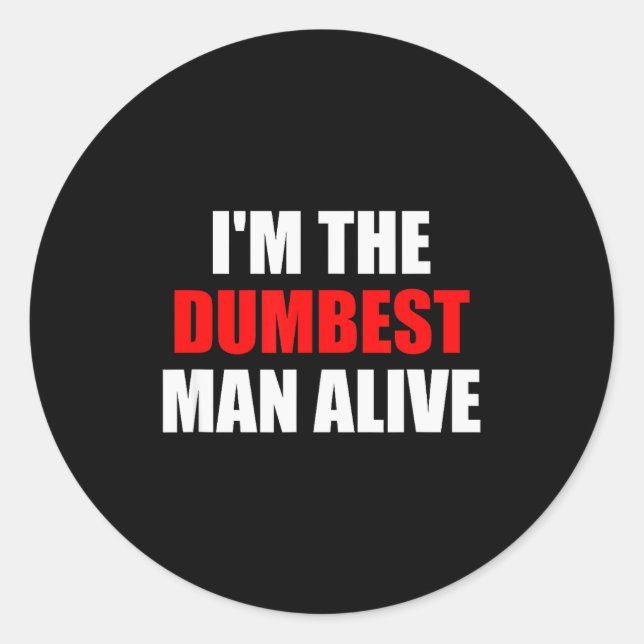 I'm The Dum Man Alive - Funny Humor And Joke  Classic Round Sticker (Front)