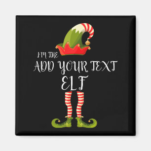 Im The Elf Add Your Text Christmas Magnet