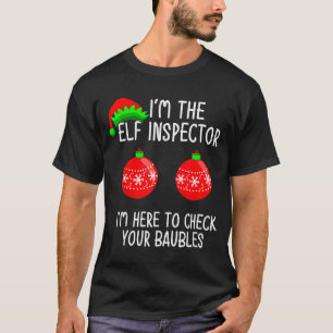 I'm The Elf Inspector Funny Baubles Christmas Elf T-Shirt