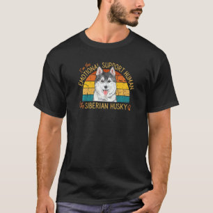 I'm the Emotional Support Human for my Siberian Hu T-Shirt