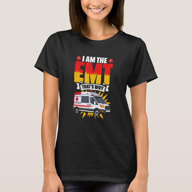 I'm The EMT  Emergency Medical Technician EMT Para T-Shirt (Front)