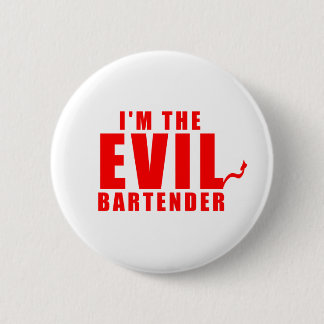 I'm The Evil Bartender 6 Cm Round Badge