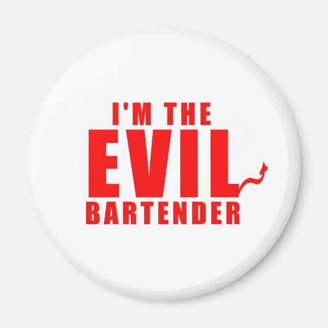 I'm The Evil Bartender Gifts Magnet (Front)