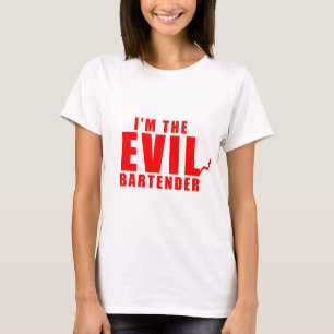 I'm The Evil Bartender T-Shirt