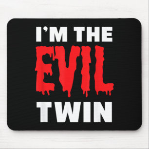 Im The Evil Twin _ Funny Halloween Horror Shirt Mouse Mat