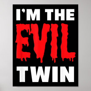 Im The Evil Twin _ Funny Halloween Horror Shirt Poster
