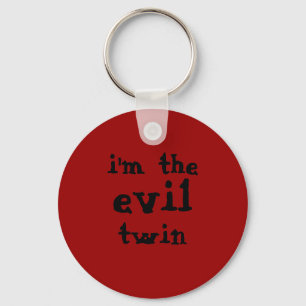 "I'm the evil twin" Keychain