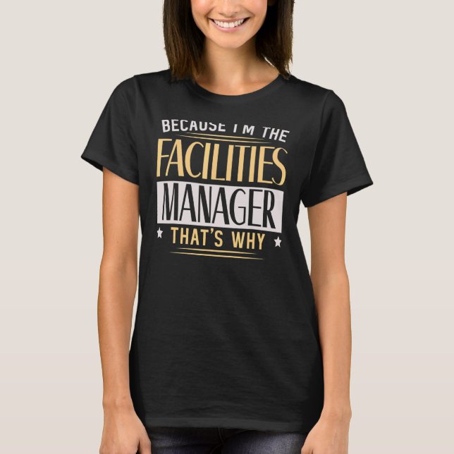 I'm The Facilities Manager Maintenance Employee Pr T-Shirt (Front)