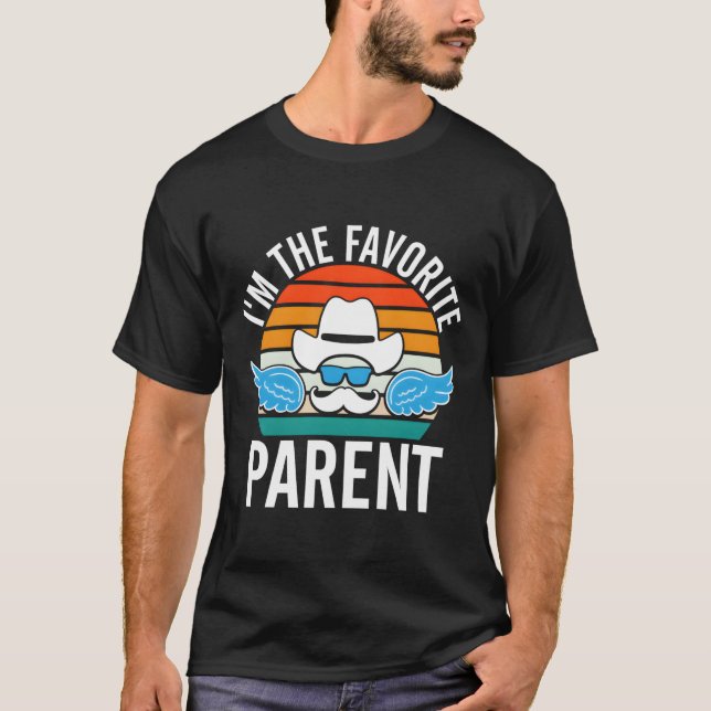 Im The Favorite Parent Daddy Parents Dad Mom Dad L T-Shirt (Front)