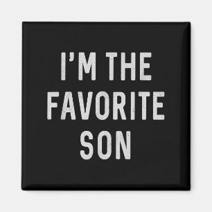 I'm The Favorite Son, Funny Gift Slogan, Quote Magnet