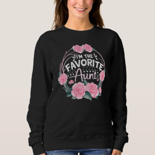 I'm The Favourite Aunt Cute Newborn Family Aunt Fl Sweatshirt