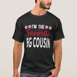 I'm The Favourite BIG COUSIN Fathers Day T-Shirt
