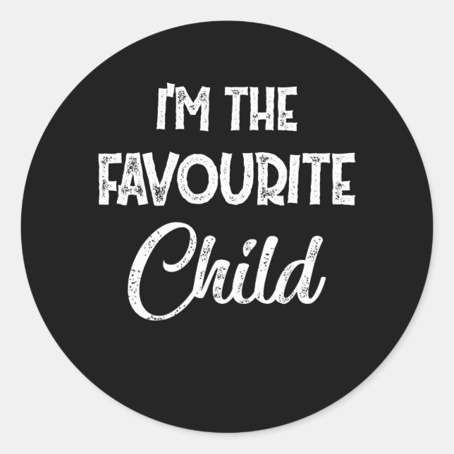 I'm The Favourite Child As Funny Sarcastic Sibling Classic Round Sticker (Front)