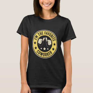 I'm The Favourite Coworker Employee Appreciation T-Shirt