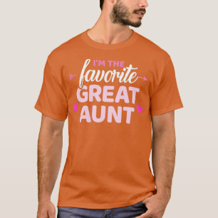Im the favourite great aunt T-Shirt