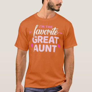 Im the favourite great aunt T-Shirt