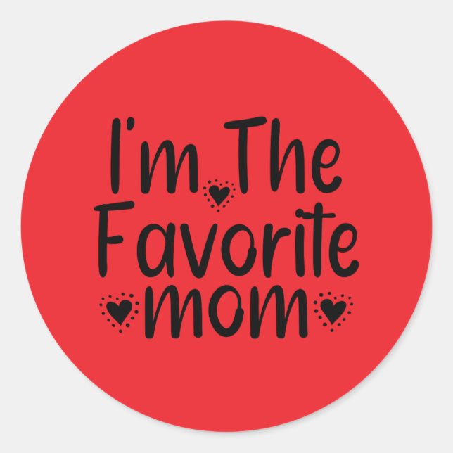 I'm The Favourite mum Classic Round Sticker (Front)