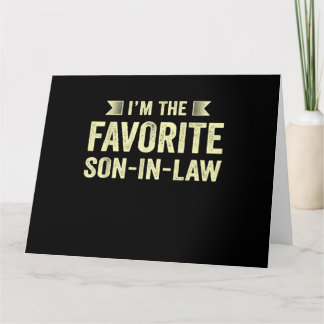 Im The Favourite Son In law Funny Family Humour So Card