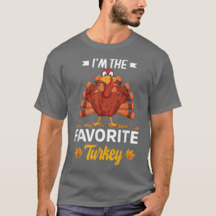 I'm The Favourite Turkey Happy thanksgiving Thankf T-Shirt