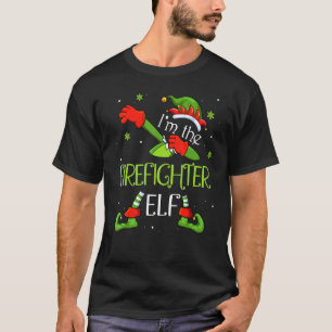 I'm The Firefighter Elf Dabbing Santa Claus Xmas F T-Shirt