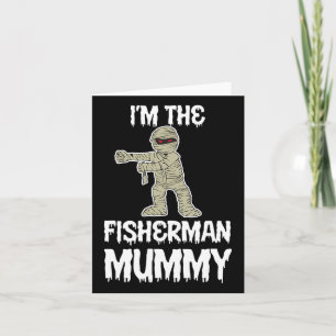 I'm The Fisherman Mummy Matching Family Halloween Card