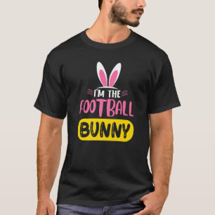 I'm The Football Bunny Rabbit Ears Egg  Easter Day T-Shirt