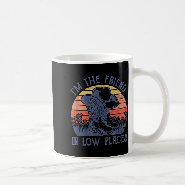 I'm The Friend In Low Places Cowboy Hat Country Mu Coffee Mug (Right)