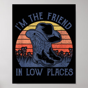 I'm The Friend In Low Places Cowboy Hat Country Mu Poster