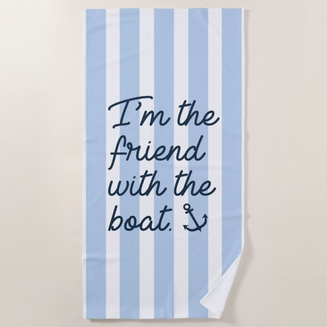 I'm The Friend With The Boat Beach Towel (Front)