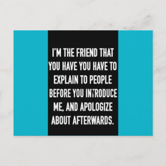i'm the friend you have to explain and apologise f postcard