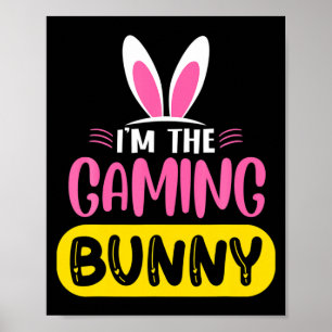 Im The Gaming Bunny Rabbit Ears Egg Funny Easter T Poster