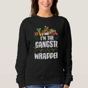 I'm The Gangsta Wrapper Xmas Christmas Wrapper Sweatshirt