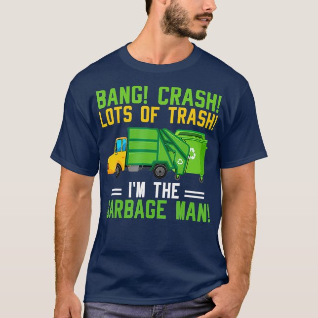Im The Garbage Man Costume Garbage Trucks Trash T-Shirt (Front)
