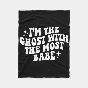 I'm The Ghost With The Most Be Funny Halloween Hor Fleece Blanket
