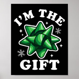 I'm The Gift - Funny Ugly Christmas Sweater - Xmas Poster