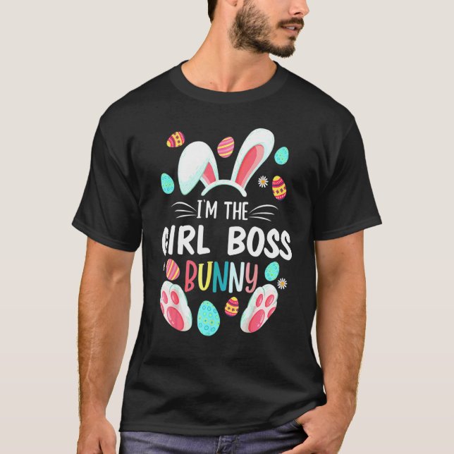 I'm The Girl Boss Bunny Matching Family Easter Par T-Shirt (Front)