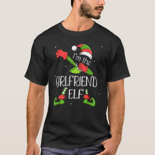 I'm The Girlfriend Elf Dabbing Santa Claus Xmas Fa T-Shirt