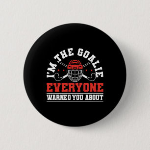 Im The Goalie Everyone Warned You About Field Hock 6 Cm Round Badge