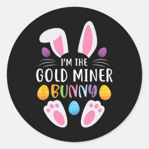 I'm The Gold Miner Bunny Funny Easter Day Rabbit Classic Round Sticker