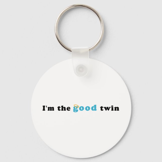 I'm The Good Twin Key Ring (Front)