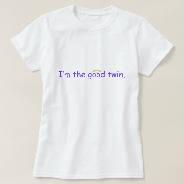I'm The Good Twin. T-Shirt (Design Front)