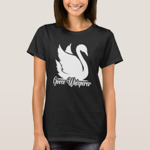 I'm The Goose Whisperer Waterbird Animal Goose T-Shirt